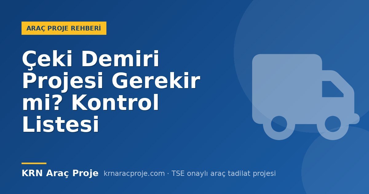 Çeki Demiri Projesi Gerekir mi? Kontrol Listesi